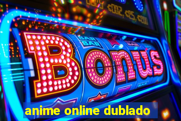 anime online dublado